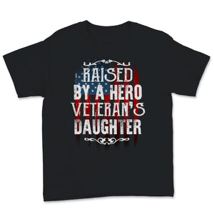 Veteran's Day Raised By A Hero Proud Veteran's Daughter USA Flag
