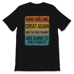 Fathers Day Shirt BBQ Grill Make Grilling Great Again And The