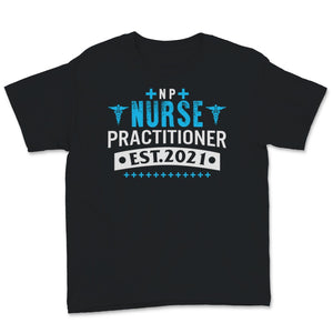 NP Nurse Shirt Nurse Practitioner Est 2021 Nursing School Graduation