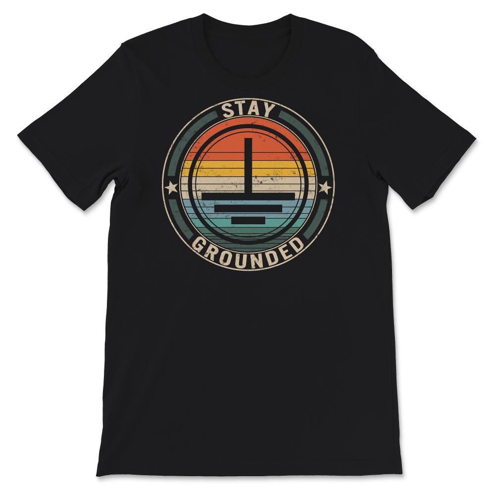 Stay Grounded Shirt, Electrical Engineering, Funny Electrician Gift
