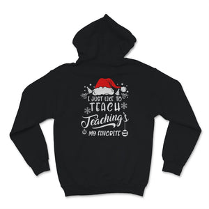 Cute Teacher Santa Hat Christmas Shirt I Just Like To Teach