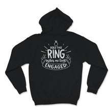 Load image into Gallery viewer, Does This Ring Make Me Look Engaged Shirt Wedding Christmas Bridal
