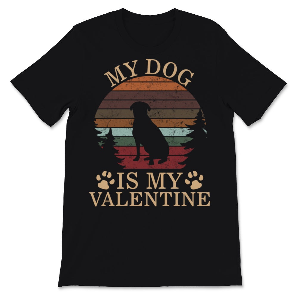 My Dog Is My Valentine Shirt Vintage Dogs Lover Anti Valentine's Day