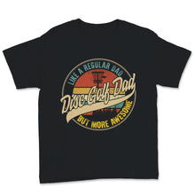 Load image into Gallery viewer, Disc Golf Dad Shirt, Fathers Day Gift From Wife, Disc Golf Shirt, Dad
