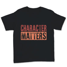 Load image into Gallery viewer, Character Matters Tshirt, Motivational Shirt For Women, Vintage
