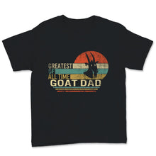 Load image into Gallery viewer, Funny Fathers Day Shirt Greatest Of All Time Goat Dad Goats Lover
