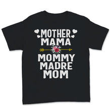 Load image into Gallery viewer, Mother Mama Mommy Madre Mom Shirt, Mother&#39;s Day Gift, Mom Life,
