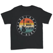 Load image into Gallery viewer, Relax The Bass Player Is Here Shirt, Guitar Bassist T-Shirt,
