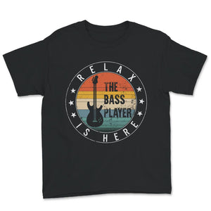 Relax The Bass Player Is Here Shirt, Guitar Bassist T-Shirt,