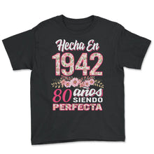 Load image into Gallery viewer, Mujer 80 Cumpleaños Regalo Hecha En 1942, 80 Anos Siendo Perfecta - Youth Tee - Black
