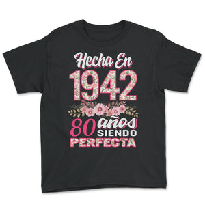 Mujer 80 Cumpleaños Regalo Hecha En 1942, 80 Anos Siendo Perfecta - Youth Tee - Black