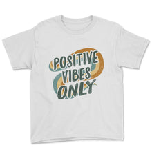 Load image into Gallery viewer, Positive Vibes Only Tshirt, Vintage Motivational Shirt For Women,
