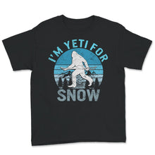 Load image into Gallery viewer, Ski Snowboard Shirt, I&#39;m Yeti For Snow, Skiing Lover Gift, Snow
