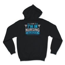 Load image into Gallery viewer, Future Nurse Shirt I Can&#39;t I&#39;m In Nursing School Funny Nurse Week
