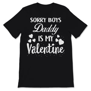 Valentines Day Kids Red Shirt Daughter Sorry Boys Daddy Is My
