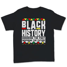 Load image into Gallery viewer, Black History Month Black History Honoring The Past Inspiring The
