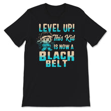 Load image into Gallery viewer, Level Up, This Kid Is Now A Black Belt Shirt, Black Belt Gift Idea,
