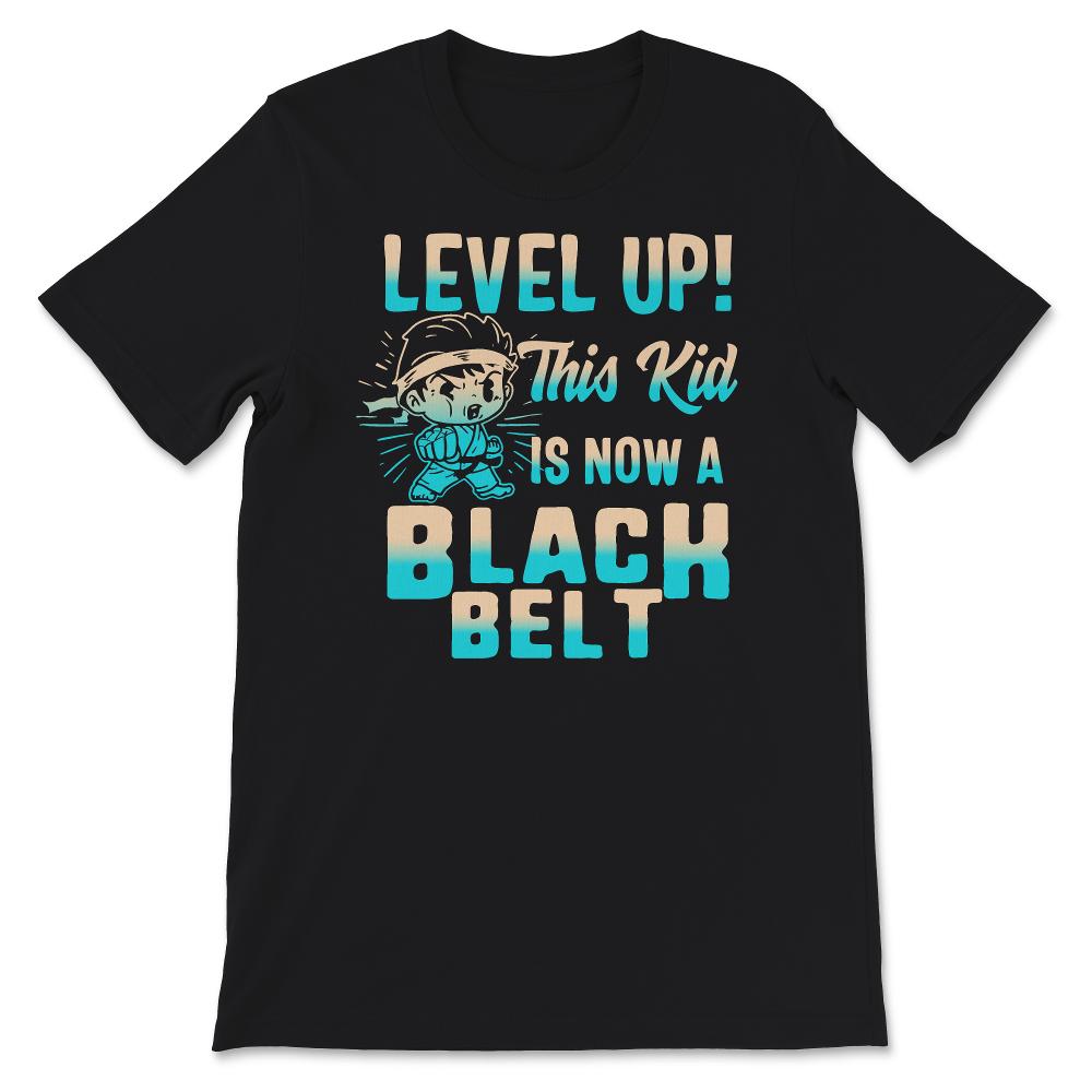 Level Up, This Kid Is Now A Black Belt Shirt, Black Belt Gift Idea,