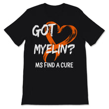 Load image into Gallery viewer, MS Awareness Shirt Got Myelin Find A Cure Multiple Sclerosis
