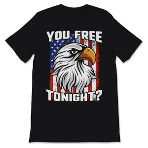 You Free Tonight USA Patriotic 4th of July Eagle USA Flag Women's Gift