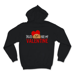 Tacos Are My Valentine Shirt Funny Mexican Food Lover Anti
