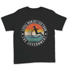 Load image into Gallery viewer, I Still Run Better Than The Government Shirt, Disability Gifts,
