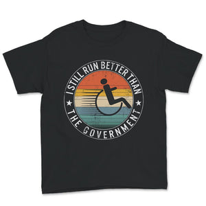 I Still Run Better Than The Government Shirt, Disability Gifts,