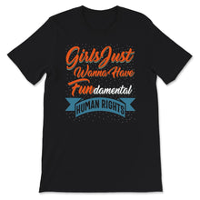 Load image into Gallery viewer, Feminist Shirt, Girls Just Wanna Have Fundamental Human Rights,
