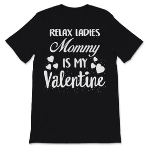 Valentines Day Kids Red Shirt Relax Ladies Mommy Is My Valentine