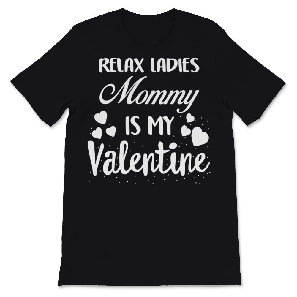 Valentines Day Kids Red Shirt Relax Ladies Mommy Is My Valentine