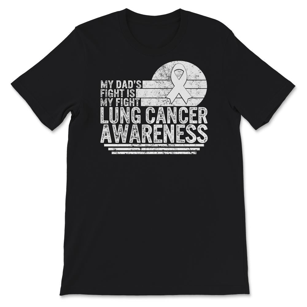 My Dad's Fight Is My Fight, Lung Cancer Awareness, Lung Cancer