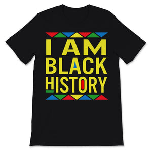 I Am Black History Month Shirt African American Black Lives Matter