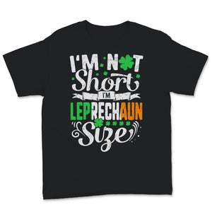 St Patrick's Day Funny Leprechaun Size I'm Not Short Men Women Irish