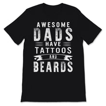 Load image into Gallery viewer, Awesome Dads Have Tattoos and Beards Father&#39;s Day Dad Papa Father

