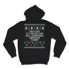 Load image into Gallery viewer, This Is My It&#39;s Too Hot For Ugly Christmas Sweaters Tshirt Funny
