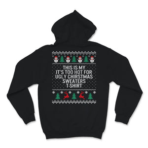 This Is My It's Too Hot For Ugly Christmas Sweaters Tshirt Funny