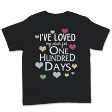 Load image into Gallery viewer, I&#39;ve Loved My Class For 100 Days Of School Shirt 100th Day Party Gift
