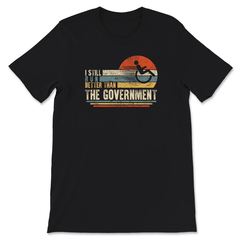 I Still Run Better Than The Government Shirt, Disability Gifts,