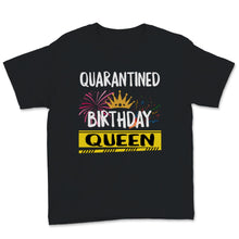 Load image into Gallery viewer, Quarantined Birthday Queen Lockdown Birthday 2020 Party At Home Funny
