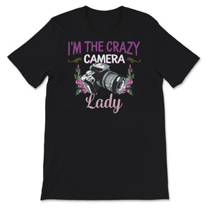 I'm The Crazy Camera Lady Shirt, Photographer Gift, Camera Tee,