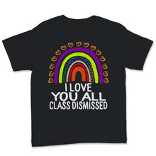 Load image into Gallery viewer, I Love You All Class Dismissed Shirt, Happy Last Day Of School Tshirt
