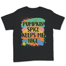 Load image into Gallery viewer, Pumpkin Spice Keeps Me Nice, Funny Fall Shirt, Pumpkin Spice Shirt,
