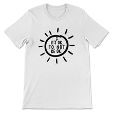 Load image into Gallery viewer, Mental Health Awareness Shirt, It&#39;s Okay To Not Be Okay, Mental
