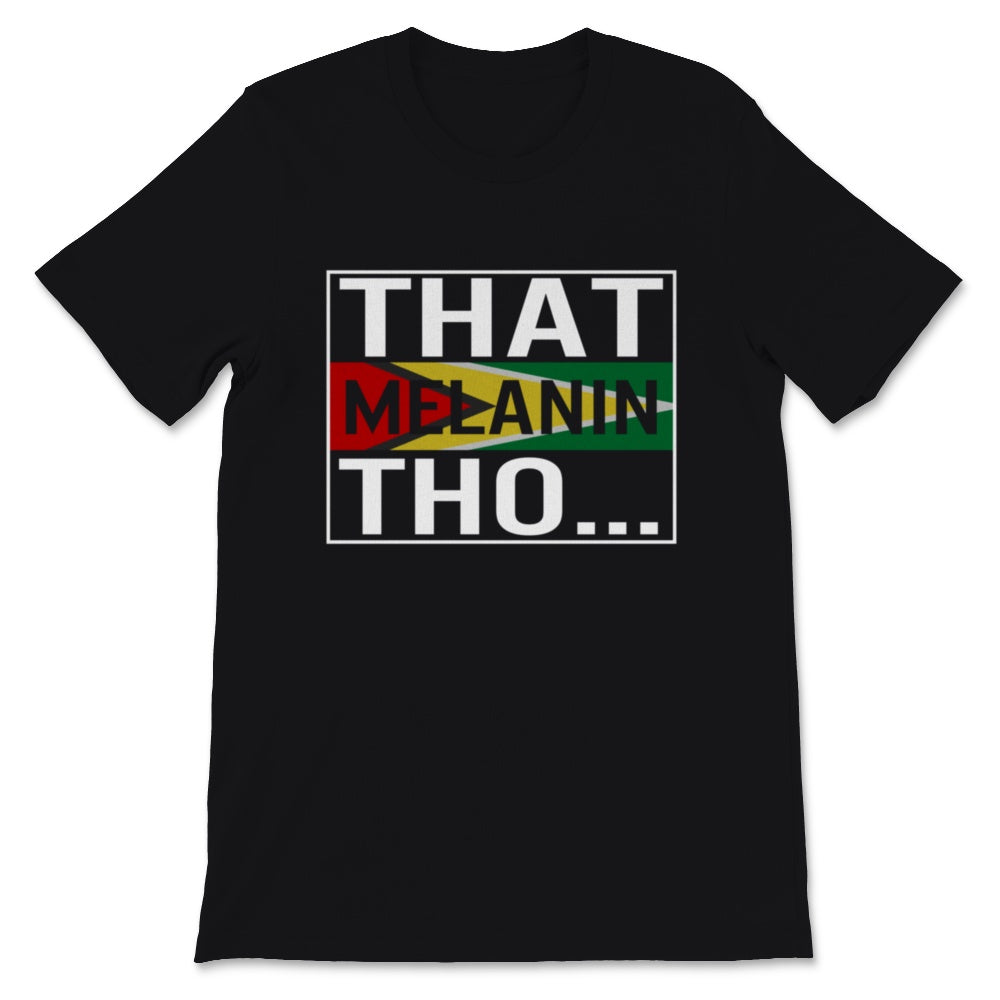 That Melanin Tho Shirt, Guyana Flag, BLM, Melanated, Juneteenth Shirt