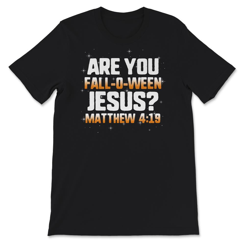 Christian Bible Verse Halloween Costume Shirt, Are You Fall-O-Ween,
