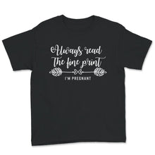 Load image into Gallery viewer, Always Read the Fine Print, I&#39;m Pregnant, Pregnancy Announcement
