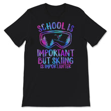 Load image into Gallery viewer, School Is Important But Skiing Is Importanter Shirt, Skiing Lover
