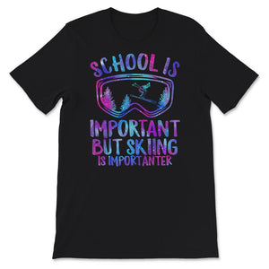 School Is Important But Skiing Is Importanter Shirt, Skiing Lover