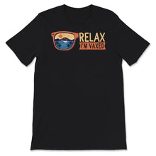 Load image into Gallery viewer, Relax I&#39;m Vaxed Shirt, Vaccination Gift, Fully Vaccinated, Pro
