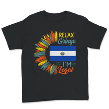 Load image into Gallery viewer, Relax Gringo I&#39;m Legal Shirt, El Salvador Flag Tee, Funny Mexican
